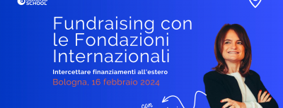 Fundraising con le Fondazioni Internazionali | Bologna, 16 febbraio 2024