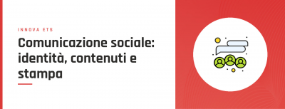Comunicazione sociale: identità, contenuti e ufficio stampa